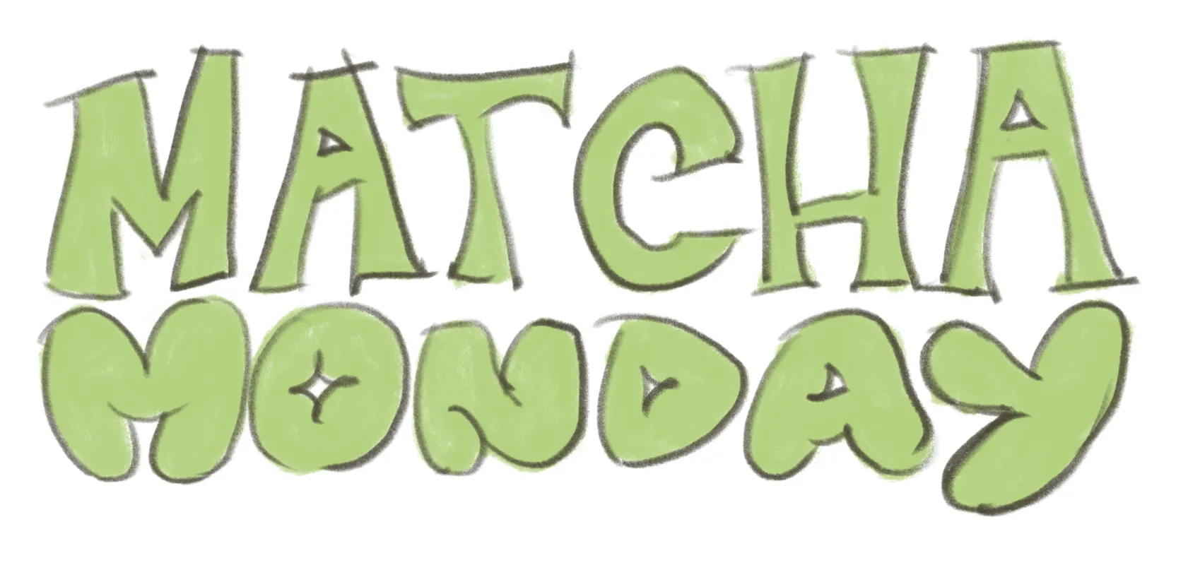 Lettering 4: tall serif letters for Matcha over rounded bubble letters for Monday, with a sparkle in the O